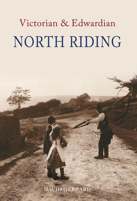 Victorian & Edwardian North Riding by Gerrard, David