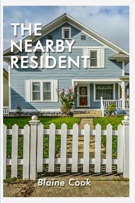 The Nearby Resident by Cook, Blaine