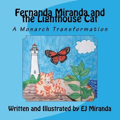 Fernanda Miranda and the Lighthouse Cat: A Monarch Transformation by Miranda, Ej