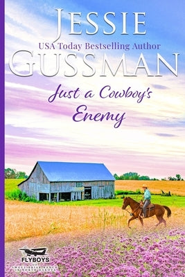 Just a Cowboy's Enemy (Sweet Western Christian Romance Book 3) (Flyboys of Sweet Briar Ranch in North Dakota) by Gussman, Jessie
