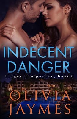 Indecent Danger by Jaymes, Olivia
