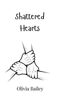 Shattered Hearts by Bailey, Olivia