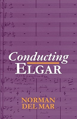 Conducting Elgar by Del Mar, Norman