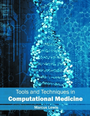 Tools and Techniques in Computational Medicine by Lewis, Marcus