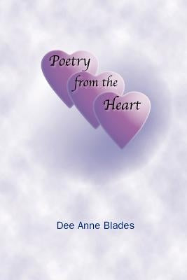 Poetry from the Heart by Blades, Dee Anne