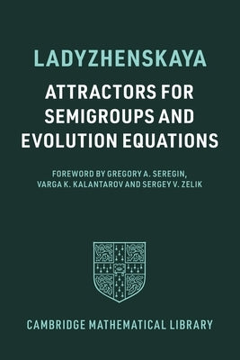 Attractors for Semigroups and Evolution Equations by Ladyzhenskaya, Olga A.
