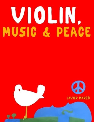 Violin, Music & Peace: 10 Easy Themes for Violin Beginner Book by Marcó, Javier