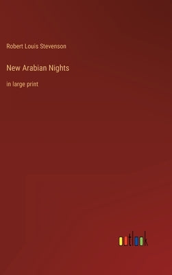 New Arabian Nights: in large print by Stevenson, Robert Louis