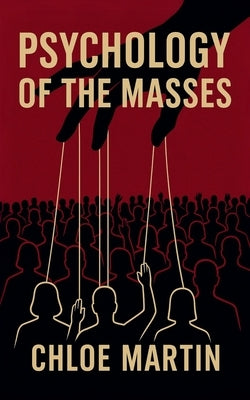 Psychology of the Masses by Martin, Chloe
