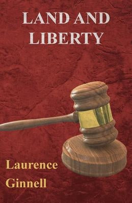 Land and Liberty by Ginnell, Laurence
