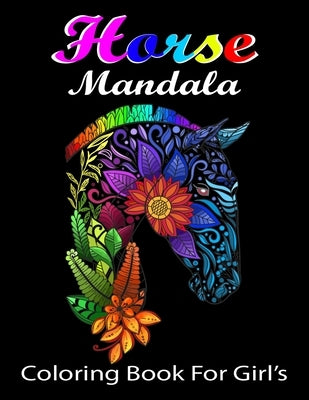 Horse Mandala Coloring Book For Girl's: Any Horse Lover & Independent Girl Will Love It. by Bee, Golden