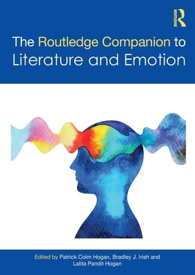 The Routledge Companion to Literature and Emotion by Hogan, Patrick Colm