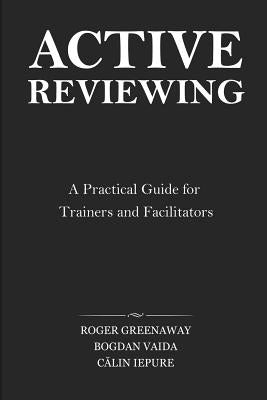 Active Reviewing: A Practical Guide for Trainers and Facilitators by Vaida, Bogdan