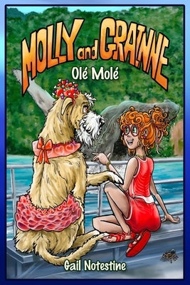 Olé Molé: A Molly and Grainne Story (Book 4) by Notestine, Gail