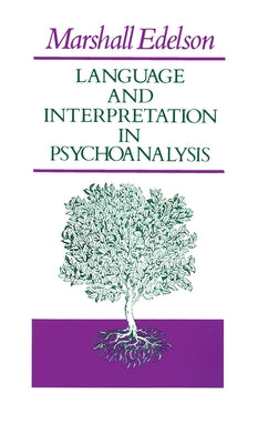 Language and Interpretation in Psychoanalysis by Edelson, Marshall