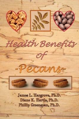 Health Benefits of Pecans by Hartle Ph. D., Diane K.