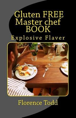 Gluten FREE Master chef BOOK by Todd, Florence