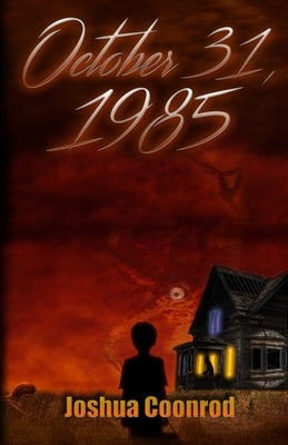 October 31, 1985: Six Stories of Halloween by Coonrod, Joshua