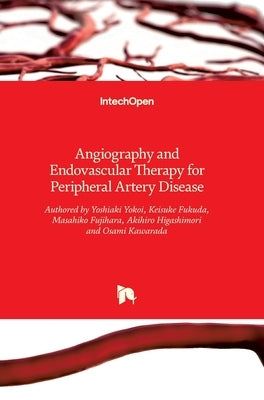 Angiography and Endovascular Therapy for Peripheral Artery Disease by Yokoi, Yoshiaki