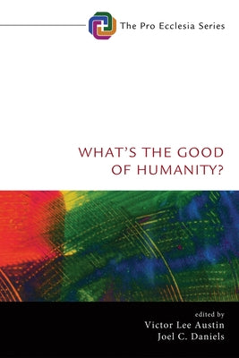 What's the Good of Humanity? by Austin, Victor Lee