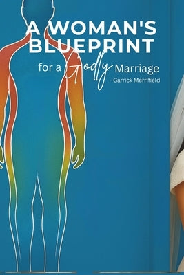 A Woman's Blueprint for a Godly Marriage by Merrifield, Dannielle