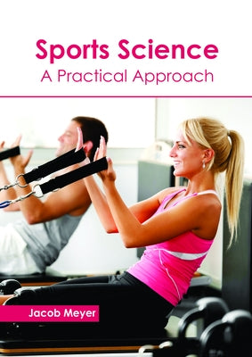Sports Science: A Practical Approach by Meyer, Jacob