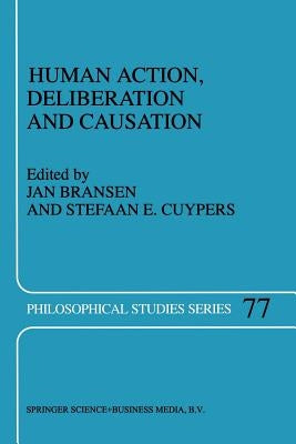 Human Action, Deliberation and Causation by Bransen, J. a. M.