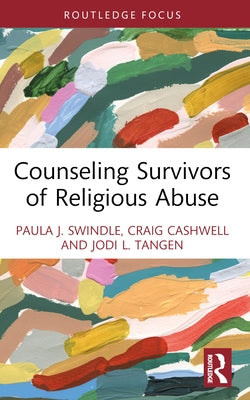 Counseling Survivors of Religious Abuse by Swindle, Paula J.