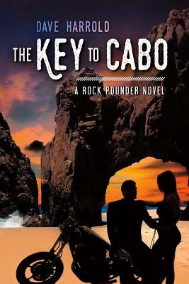 Key to Cabo: A Rock Pounder Novel by Harrold, Dave