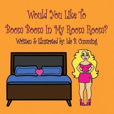 Would You Like To Boom Boom In My Room Room? by Cumming, Ida B.