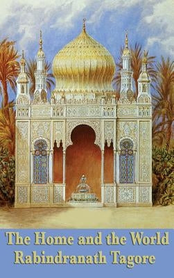 The Home and the World by Tagore, Rabindranath