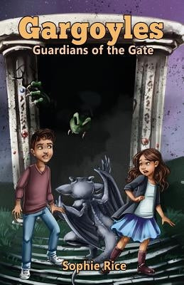 Gargoyles: Guardians of the Gate by Rice, Sophie