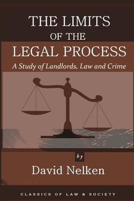 The Limits of the Legal Process: A Study of Landlords, Law and Crime by Nelken, David