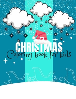 Christmas Coloring Book for Kids: Lovely Christmas Beautiful Pages to Color/ Perfect Christmas coloring book for boys, girls, and children of all ages by Books, K&mery