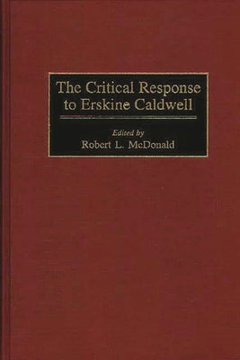 The Critical Response to Erskine Caldwell by McDonald, Robert