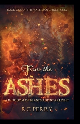From The Ashes: A Kingdom of Beasts and Starlight by Perry, Rc
