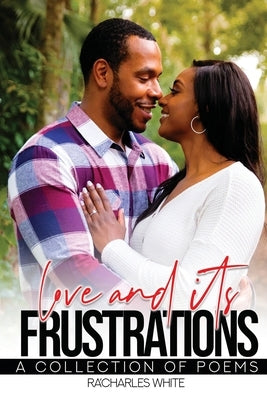Love & Its Frustrations by White, Ra'charles