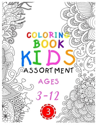 Coloring Book Kids Assortment Ages 3-12 3: Witch Coloring Pages Christmas, Animal, Plants by Kids, Assortment Coloring Book