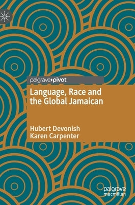 Language, Race and the Global Jamaican by Devonish, Hubert