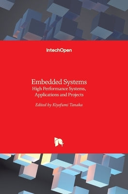 Embedded Systems: High Performance Systems, Applications and Projects by Tanaka, Kiyofumi