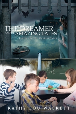 The Dreamer and his Amazing Tales: Fables for The Waskett Tales by Waskett, Kathy Lou