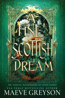 A Fine Scottish Dream - A Scottish Romantasy (The Magical Matchmakers of Seven Cairns Book 3) by Greyson, Maeve