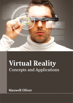 Virtual Reality: Concepts and Applications by Oliver, Maxwell