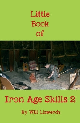 Little Book of Iron Age Skills 2 by Llawerch, Will