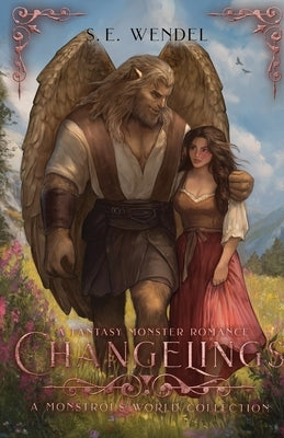 Changelings: A Monstrous World Collection by Wendel, S. E.