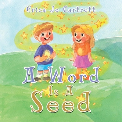 A Word Is a Seed by Cartrett, Erica Jo