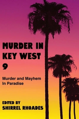 Murder In Key West 9-Murder and Mayhem in Paradise by Rhoades, Shirrel