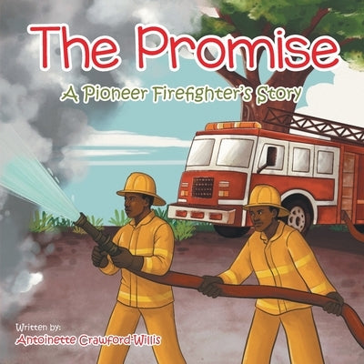 The Promise: A Pioneer Firefighter's Story by Crawford-Willis, Antoinette