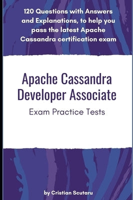Apache Cassandra Developer Associate: Exam Practice Tests by Scutaru, Cristian