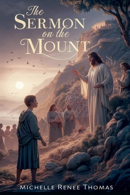 The Sermon on the Mount by Thomas, Michelle Renee
